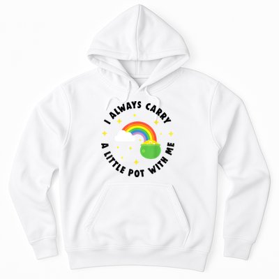 I Always Carry A Little Pot With Me Rainbow St Patricks Day Hoodie