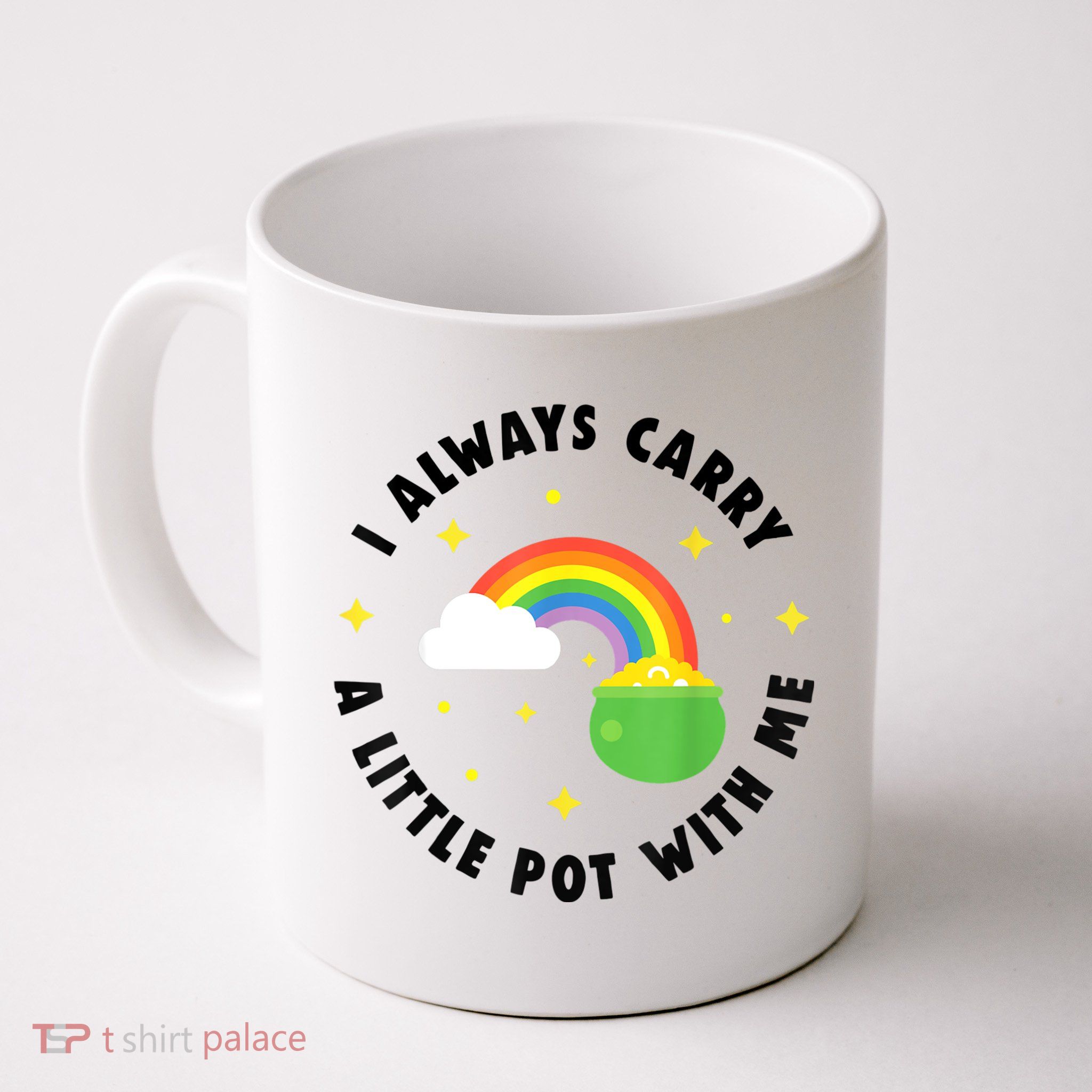 I Always Carry A Little Pot With Me Rainbow St Patricks Day Mug