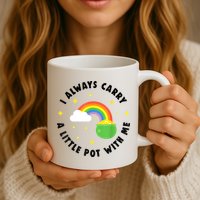 I Always Carry A Little Pot With Me Rainbow St Patricks Day Mug