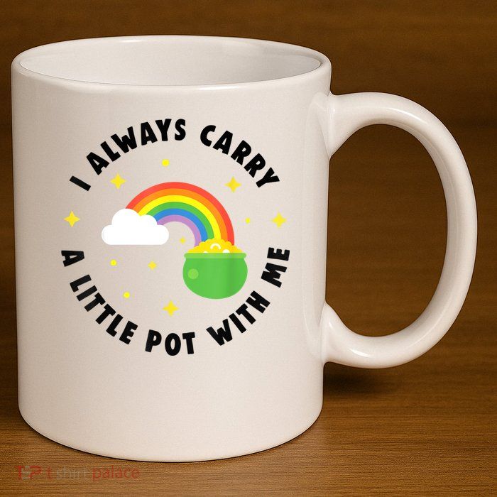 I Always Carry A Little Pot With Me Rainbow St Patricks Day 11oz C Handle Ceramic Mug