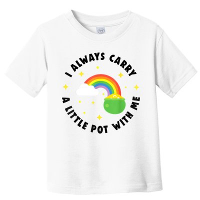 I Always Carry A Little Pot With Me Rainbow St Patricks Day Toddler T-Shirt