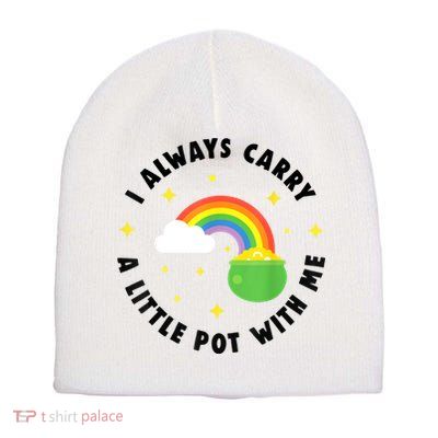 I Always Carry A Little Pot With Me Rainbow St Patricks Day Short Acrylic Beanie