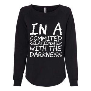 In A Commited Relationship With The Darkness Cool Gift Womens California Wash Sweatshirt