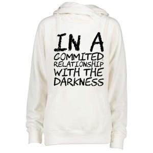 In A Commited Relationship With The Darkness Cool Gift Womens Funnel Neck Pullover Hood