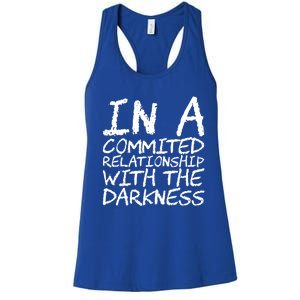 In A Commited Relationship With The Darkness Cool Gift Women's Racerback Tank