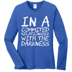 In A Commited Relationship With The Darkness Cool Gift Ladies Long Sleeve Shirt