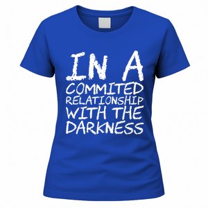 In A Commited Relationship With The Darkness Cool Gift Women's T-Shirt