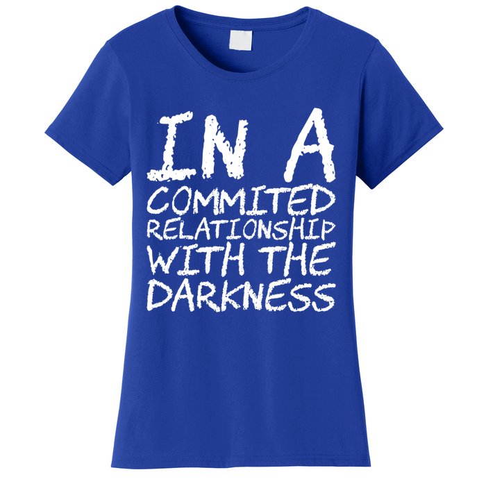 In A Commited Relationship With The Darkness Cool Gift Women's T-Shirt