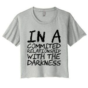 In A Commited Relationship With The Darkness Cool Gift Women's Crop Top Tee