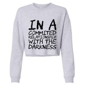 In A Commited Relationship With The Darkness Cool Gift Cropped Pullover Crew