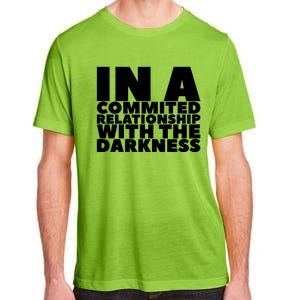 In A Commited Relationship With The Darkness Gift Adult ChromaSoft Performance T-Shirt