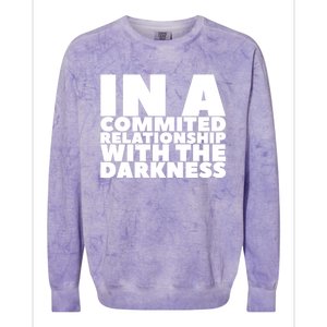 In A Commited Relationship With The Darkness Gift Colorblast Crewneck Sweatshirt