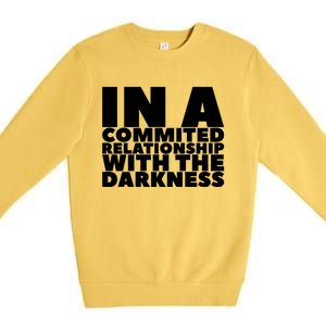 In A Commited Relationship With The Darkness Gift Premium Crewneck Sweatshirt