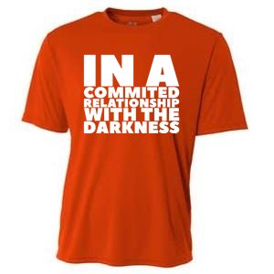 In A Commited Relationship With The Darkness Gift Cooling Performance Crew T-Shirt