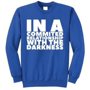 In A Commited Relationship With The Darkness Gift Sweatshirt