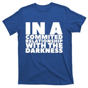 In A Commited Relationship With The Darkness Gift T-Shirt