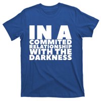 In A Commited Relationship With The Darkness Gift T-Shirt