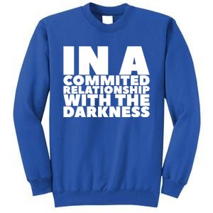 In A Commited Relationship With The Darkness Gift Tall Sweatshirt