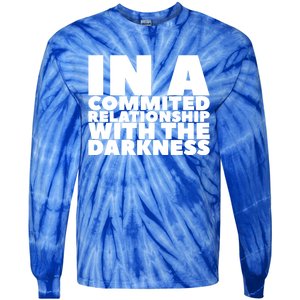 In A Commited Relationship With The Darkness Gift Tie-Dye Long Sleeve Shirt