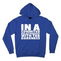 In A Commited Relationship With The Darkness Gift Tall Hoodie