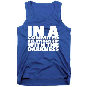 In A Commited Relationship With The Darkness Gift Tank Top