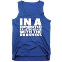 In A Commited Relationship With The Darkness Gift Tank Top