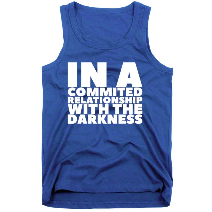 In A Commited Relationship With The Darkness Gift Tank Top