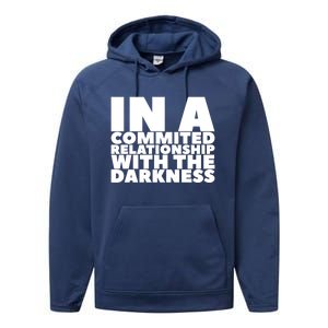 In A Commited Relationship With The Darkness Gift Performance Fleece Hoodie