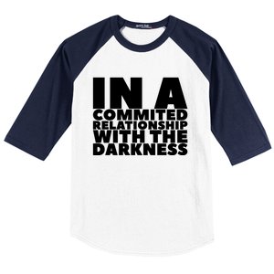 In A Commited Relationship With The Darkness Gift Baseball Sleeve Shirt