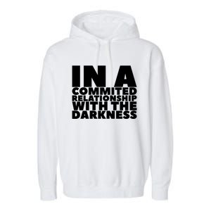 In A Commited Relationship With The Darkness Gift Garment-Dyed Fleece Hoodie