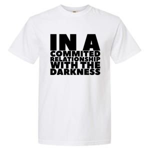 In A Commited Relationship With The Darkness Gift Garment-Dyed Heavyweight T-Shirt