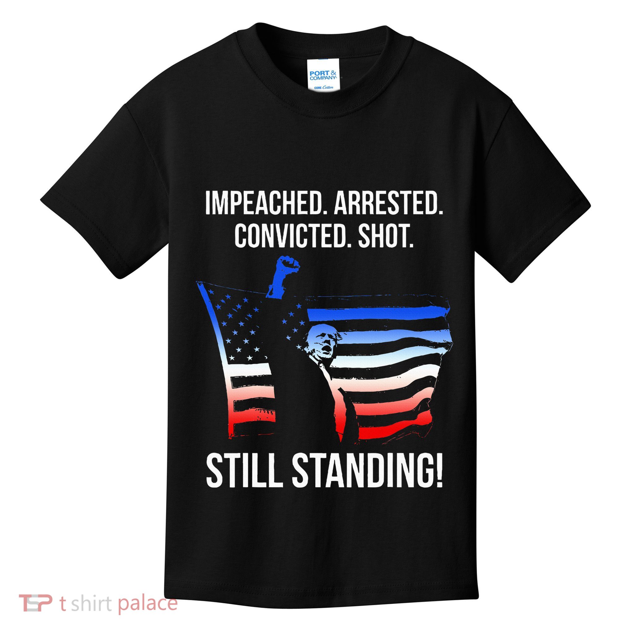 Impeached. Arrested. Convicted. Still Standing Kids T-Shirt