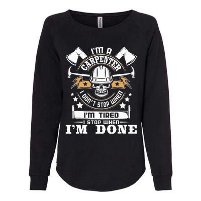 I'm A Carpenter I Don't Stop Funny Carpentry Woodworking Womens California Wash Sweatshirt