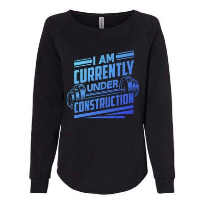 I Am Currently Under Construction Funny Workout Gym Gift Meaningful Gift Womens California Wash Sweatshirt