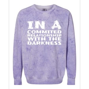 In A Commited Relationship With The Darkness Gift Colorblast Crewneck Sweatshirt