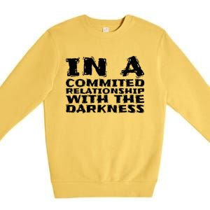 In A Commited Relationship With The Darkness Gift Premium Crewneck Sweatshirt