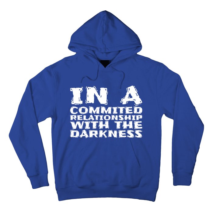 In A Commited Relationship With The Darkness Gift Hoodie