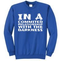 In A Commited Relationship With The Darkness Gift Tall Sweatshirt