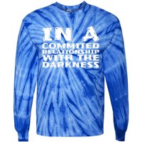 In A Commited Relationship With The Darkness Gift Tie-Dye Long Sleeve Shirt