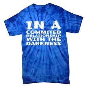 In A Commited Relationship With The Darkness Gift Tie-Dye T-Shirt