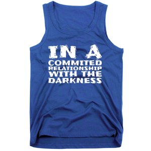 In A Commited Relationship With The Darkness Gift Tank Top