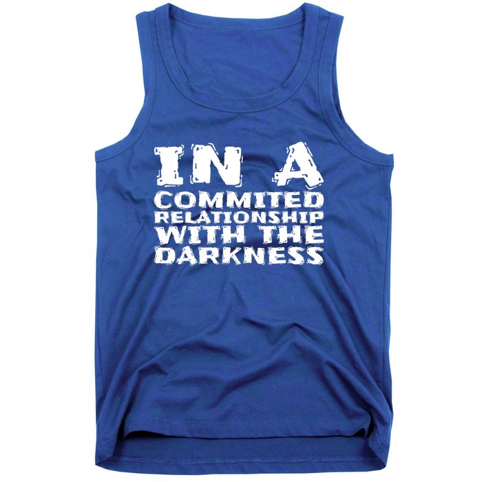 In A Commited Relationship With The Darkness Gift Tank Top