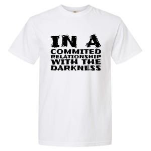 In A Commited Relationship With The Darkness Gift Garment-Dyed Heavyweight T-Shirt