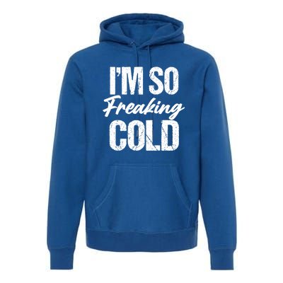 I Am Cold Funny Sarcastic Vintage Great Gift Premium Hoodie