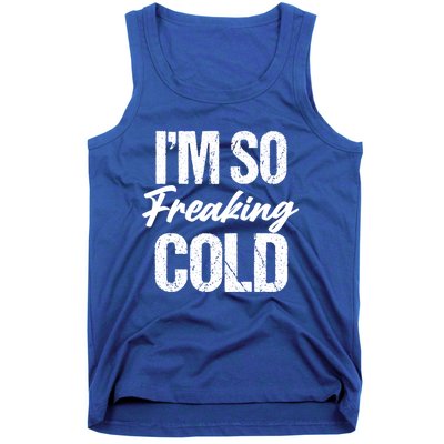 I Am Cold Funny Sarcastic Vintage Great Gift Tank Top