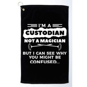 I'm A Custodian Not A Magician But I Can See Why Janitor Platinum Collection Golf Towel