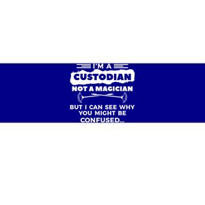 I'm A Custodian Not A Magician But I Can See Why Janitor Bumper Sticker