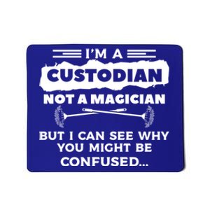 I'm A Custodian Not A Magician But I Can See Why Janitor Mousepad