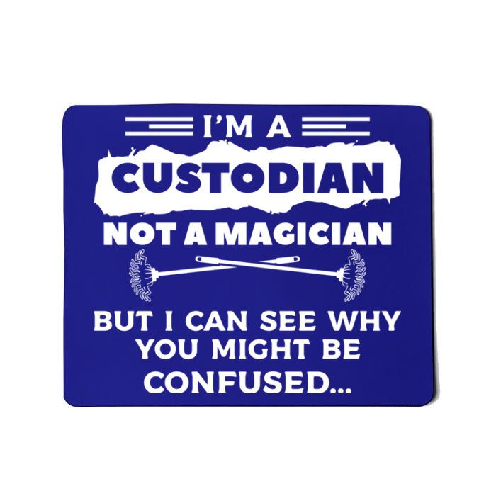 I'm A Custodian Not A Magician But I Can See Why Janitor Mousepad