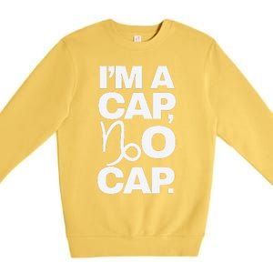 IM A Cap No Cap. Horoscope Zodiac Sign Astrology Gift Premium Crewneck Sweatshirt